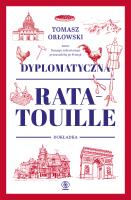 Dyplomatyczna ratatouille. Dokładka. Autor: Tomasz Orłowski . SmakLiter.pl Okładka książki Dyplomatyczna ratatouille. Dokładka