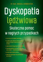 Dyskopatia lędźwiowa. Skuteczna pomoc w nagłych przypadkach. Autor: Kondratiuk Andrzej. SmakLiter.pl Okładka książki Dyskopatia lędźwiowa. Skuteczna pomoc w nagłych przypadkach