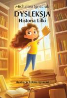Dysleksja Historia Lilki. Autor: Michalina Ignaciuk. SmakLiter.pl Okładka książki Dysleksja Historia Lilki