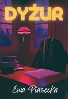 Dyżur. Autor: Piasecka Ewa. SmakLiter.pl Okładka książki Dyżur