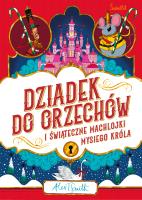 Dziadek do orzechów i świąteczne machlojki Mysiego Króla. Autor: Smith Alex T.. SmakLiter.pl Okładka książki Dziadek do orzechów i świąteczne machlojki Mysiego Króla
