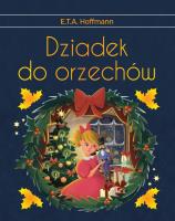 Dziadek do orzechów wyd. ekskluzywne. Autor: Hoffmann E.T.A.. SmakLiter.pl Okładka książki Dziadek do orzechów wyd. ekskluzywne