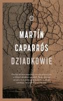 Dziadkowie. Autor: Martn Caparrós. SmakLiter.pl Okładka książki Dziadkowie