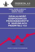 Działalność gospodarcza przedsiębiorstw w warunkach Przemysłu 4.0. Autor: Klimczak Karol Marek, Mleczko Janusz, Dorota Więcek. SmakLiter.pl Okładka książki Działalność gospodarcza przedsiębiorstw w warunkach Przemysłu 4.0