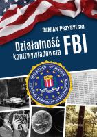 Działalność kontrwywiadowcza FBI. Autor: Przybylski Damian. SmakLiter.pl Okładka książki Działalność kontrwywiadowcza FBI