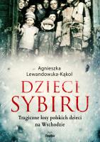 Dzieci Sybiru. Autor: Agnieszka Lewandowska-Kąkol. SmakLiter.pl Okładka książki Dzieci Sybiru