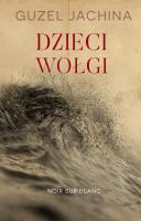 Dzieci Wołgi. Autor: Jachina Guzel. SmakLiter.pl Okładka książki Dzieci Wołgi
