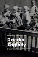 Dziecko wobec Zagłady. Autor: Witkowska-Krych Agnieszka. SmakLiter.pl Okładka książki Dziecko wobec Zagłady