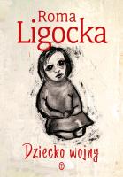 Dziecko wojny. Autor: Ligocka Roma. SmakLiter.pl Okładka książki Dziecko wojny
