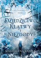Dziedzictwo klątwy i niezgody. Cykl Odrodzenia. Tom 1. Autor: Magdalena Sajdak. SmakLiter.pl Okładka książki Dziedzictwo klątwy i niezgody. Cykl Odrodzenia. Tom 1
