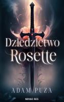 Dziedzictwo Rosette. Autor: Adam Puza. SmakLiter.pl Okładka książki Dziedzictwo Rosette