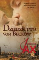 Dziedzictwo von Becków. Autor: Joanna Jax. SmakLiter.pl Okładka książki Dziedzictwo von Becków