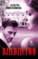 Dziedzictwo. Autor: Kwiatkowska Katarzyna. SmakLiter.pl Okładka książki Dziedzictwo