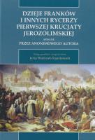 Dzieje Franków i innych rycerzy Pierwszej Krucjaty Jerozolimskiej. Wydawca: Wydawnictwo Sióstr Loretanek. SmakLiter.pl Opakowanie Dzieje Franków i innych rycerzy Pierwszej Krucjaty Jerozolimskiej
