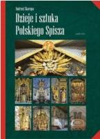 Dzieje i sztuka Polskiego Spisza. Autor: Skorupa Andrzej, Monita Rafał. SmakLiter.pl Okładka książki Dzieje i sztuka Polskiego Spisza