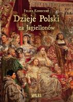 Dzieje Polski za Jagiellonów. Autor: Koneczny Feliks. SmakLiter.pl Okładka książki Dzieje Polski za Jagiellonów
