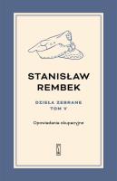 Dzieła zebrane Tom 5 Opowiadania okupacyjne. Autor: Rembek Stanisław. SmakLiter.pl Okładka książki Dzieła zebrane Tom 5 Opowiadania okupacyjne