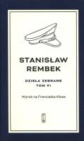 Dzieła zebrane Tom 6 Wyrok na Franciszka Kłosa. Autor: Rembek Stanisław. SmakLiter.pl Okładka książki Dzieła zebrane Tom 6 Wyrok na Franciszka Kłosa