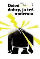 Dzień dobry, ja też umieram. Autor: Olga Ptak. SmakLiter.pl Okładka książki Dzień dobry, ja też umieram
