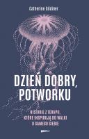Dzień dobry, potworku. Historie z terapii, które inspirują do walki o samego siebie. Autor: Catherine Gildiner. SmakLiter.pl Okładka książki Dzień dobry, potworku. Historie z terapii, które inspirują do walki o samego siebie