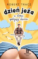 Dzień jeża w domu spokojnej starości. Autor: Robert Tracz. SmakLiter.pl Okładka książki Dzień jeża w domu spokojnej starości