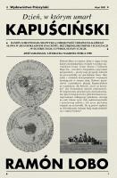 Dzień, w którym umarł Kapuściński. Autor: Ramon Lobo, Kolankowska Małgorzata. SmakLiter.pl Okładka książki Dzień, w którym umarł Kapuściński