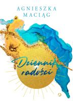 Dziennik radości. Autor: Agnieszka Maciąg. SmakLiter.pl Okładka książki Dziennik radości