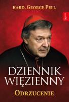 Dziennik Więzienny Odrzucenie. Autor: kard. George Pell, Wolak Monika. SmakLiter.pl Okładka książki Dziennik Więzienny Odrzucenie