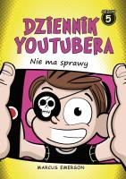 Dziennik youtubera. Nie ma sprawy. Autor: Emerson Marcus. SmakLiter.pl Okładka książki Dziennik youtubera. Nie ma sprawy