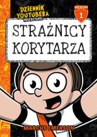 Dziennik Youtubera przedstawia: Strażnicy korytarza. Autor: Emerson Marcus. SmakLiter.pl Okładka książki Dziennik Youtubera przedstawia: Strażnicy korytarza