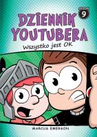 Dziennik Youtubera. Wszystko jest OK. Autor: Emerson Marcus. SmakLiter.pl Okładka książki Dziennik Youtubera. Wszystko jest OK