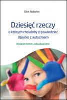 Dziesięć rzeczy, o których chciałoby ci powiedzieć dziecko z autyzmem. Autor: Ellen Notbohm. SmakLiter.pl Okładka książki Dziesięć rzeczy, o których chciałoby ci powiedzieć dziecko z autyzmem