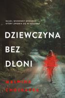 Dziewczyna bez dłoni. Autor: Malwina Chojnacka. SmakLiter.pl Okładka książki Dziewczyna bez dłoni