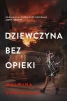 Dziewczyna bez opieki. Autor: Malwina Chojnacka. SmakLiter.pl Okładka książki Dziewczyna bez opieki