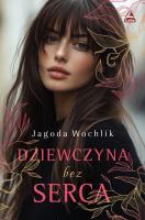 Dziewczyna bez serca. Autor: Wochlik Jagoda. SmakLiter.pl Okładka książki Dziewczyna bez serca