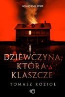 Dziewczyna, która klaszcze - uszkodzone. Autor: Tomasz Kozioł. SmakLiter.pl Okładka książki Dziewczyna, która klaszcze - uszkodzone