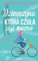Dziewczyna, która kochała zbyt mocno. Autor: Monika Joanna Cieluch. SmakLiter.pl Okładka książki Dziewczyna, która kochała zbyt mocno