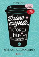Dziewczyna, której nie zauważał T.2. Autor: Neilani Alejandrino. SmakLiter.pl Okładka książki Dziewczyna, której nie zauważał T.2