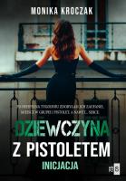 Dziewczyna z pistoletem - uszkodzone. Autor: Kroczak Monika. SmakLiter.pl Okładka książki Dziewczyna z pistoletem - uszkodzone
