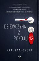 Dziewczyna z pokoju 12. Autor: Kathryn Croft. SmakLiter.pl Okładka książki Dziewczyna z pokoju 12