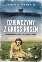 Dziewczyny z Gross-Rosen. Autor: Agnieszka Dobkiewicz. SmakLiter.pl Okładka książki Dziewczyny z Gross-Rosen