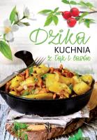 Dzika kuchnia z łąk i lasów. Autor: Monika Gajewska-Okonek. SmakLiter.pl Okładka książki Dzika kuchnia z łąk i lasów