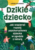 Dzikie dziecko. Autor: Leszek Naziemiec. SmakLiter.pl Okładka książki Dzikie dziecko