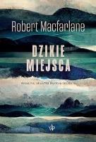 Dzikie miejsca. Autor: Macfarlane Robert. SmakLiter.pl Okładka książki Dzikie miejsca
