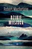 Dzikie miejsca. Autor: Macfarlane Robert. SmakLiter.pl Okładka książki Dzikie miejsca