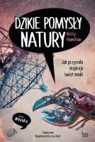 Dzikie pomysły natury. Jak przyroda inspiruje świat nauki. Autor: Kristy Hamilton. SmakLiter.pl Okładka książki Dzikie pomysły natury. Jak przyroda inspiruje świat nauki