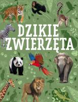Dzikie zwierzęta. Autor: Opracowanie zbiorowe. SmakLiter.pl Okładka książki Dzikie zwierzęta