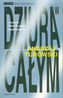 Dziura w całym. O sztuce i historii sztuki współczesnej. Autor: Turowski Andrzej. SmakLiter.pl Okładka książki Dziura w całym. O sztuce i historii sztuki współczesnej
