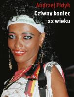 Dziwny koniec XX wieku. Autor: Fidyk Andrzej. SmakLiter.pl Okładka książki Dziwny koniec XX wieku