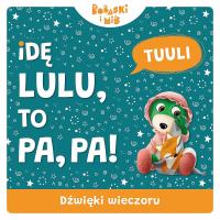 Dźwięki wieczoru. Idę Lulu to Pa-Pa. Bobaski i Miś. Autor: Martyna Jelonek. SmakLiter.pl Okładka książki Dźwięki wieczoru. Idę Lulu to Pa-Pa. Bobaski i Miś